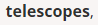 really cropped screenshot of the word "telescopes", included in the cave and cliffs update article